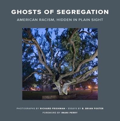 Ghosts of Segregation: American Racism, Hidden in Plain Sight - Hardcover |  Diverse Reads
