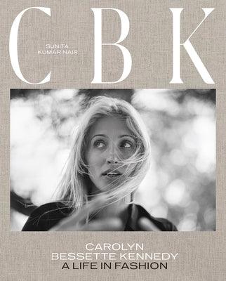 Cbk: Carolyn Bessette Kennedy: A Life in Fashion - Hardcover | Diverse Reads