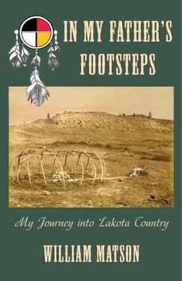 In My Father's Footsteps: My Journey into Lakota Country - Paperback | Diverse Reads