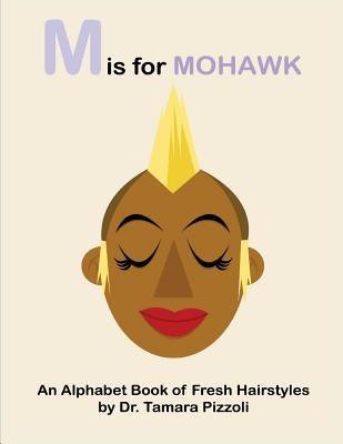 M is for Mohawk: An Alphabet Book of Fresh Hairstyles - Paperback |  Diverse Reads