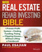 The Real Estate Rehab Investing Bible: A Proven-Profit System for Finding, Funding, Fixing, and Flipping Houses...Without Lifting a Paintbrush - Paperback | Diverse Reads