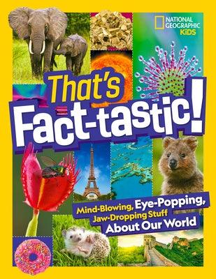 That's Fact-Tastic!: Mind-Blowing, Eye-Popping, Jaw-Dropping Stuff about Our World - Hardcover | Diverse Reads
