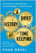 A Brief History of Timekeeping: The Science of Marking Time, from Stonehenge to Atomic Clocks - Paperback | Diverse Reads