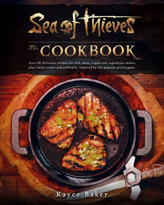 Sea of Thieves: The Cookbook - Hardcover | Diverse Reads