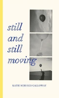 Still and Still Moving - Hardcover | Diverse Reads