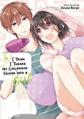 I Think I Turned My Childhood Friend Into a Girl Vol. 5 - Paperback | Diverse Reads