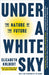 Under a White Sky: The Nature of the Future - Paperback | Diverse Reads