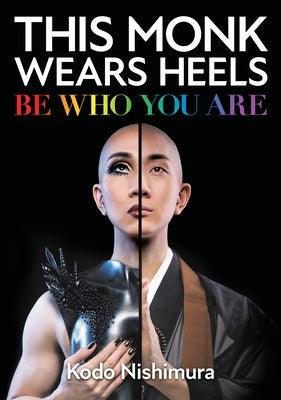 This Monk Wears Heels: Be Who You Are - Hardcover