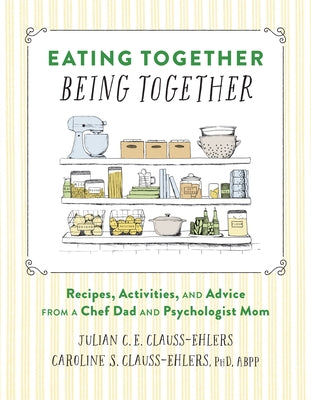 Eating Together, Being Together: Recipes, Activities, and Advice from a Chef Dad and Psychologist Mom - Hardcover | Diverse Reads
