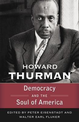 Democracy and the Soul of America (Walking with God: The Sermons Series of Howard Thurman) - Paperback | Diverse Reads