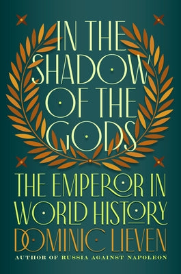 In the Shadow of the Gods: The Emperor in World History - Hardcover | Diverse Reads