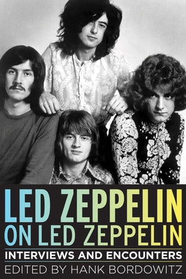 Led Zeppelin on Led Zeppelin: Interviews and Encounters - Paperback | Diverse Reads