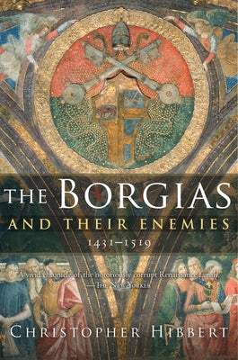 The Borgias and Their Enemies: 1431-1519 - Paperback | Diverse Reads