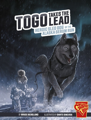 Togo Takes the Lead: Heroic Sled Dog of the Alaska Serum Run - Paperback | Diverse Reads