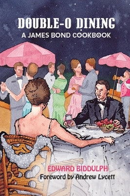 Double-O Dining: A James Bond Cookbook - Paperback | Diverse Reads