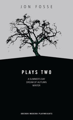 Fosse: Plays Two: A Summer's Day; Dream of Autumn; Winter - Paperback | Diverse Reads