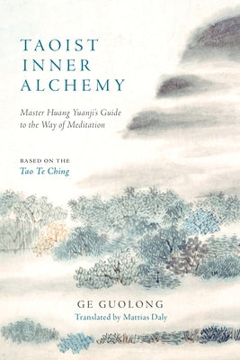 Taoist Inner Alchemy: Master Huang Yuanji's Guide to the Way of Meditation - Paperback | Diverse Reads