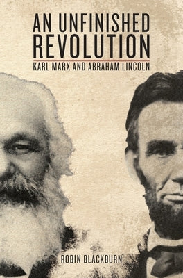 An Unfinished Revolution: Karl Marx and Abraham Lincoln - Paperback | Diverse Reads