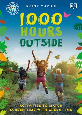 1000 Hours Outside: Activities to Match Screen Time with Green Time - Paperback | Diverse Reads