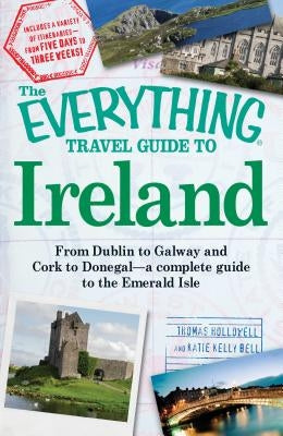 The Everything Travel Guide to Ireland: From Dublin to Galway and Cork to Donegal - a complete guide to the Emerald Isle - Paperback | Diverse Reads