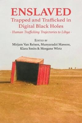 Enslaved: Trapped and Trafficked in Digital Black Holes: Human Trafficking Trajectories to Libya - Paperback | Diverse Reads