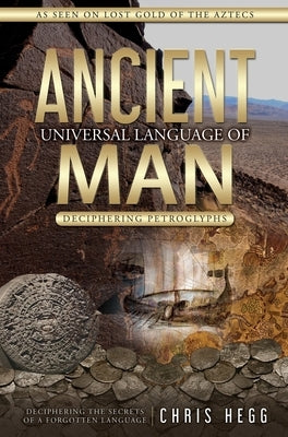 Ancient Universal Language of Man: Deciphering Petroglyphs - Hardcover | Diverse Reads