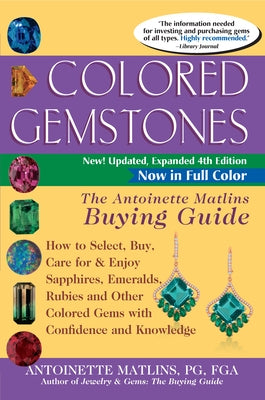 Colored Gemstones 4th Edition: The Antoinette Matlins Buying Guide-How to Select, Buy, Care for & Enjoy Sapphires, Emeralds, Rubies and Other Colored Gems with Confidence and Knowledge - Paperback | Diverse Reads