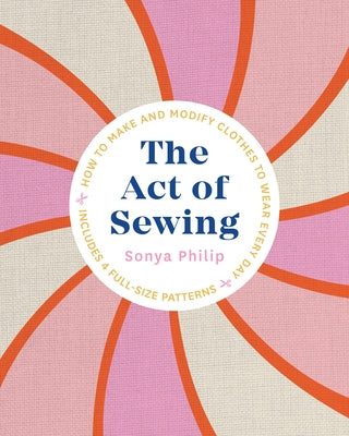 The Act of Sewing: How to Make and Modify Clothes to Wear Every Day - Paperback | Diverse Reads