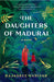 The Daughters of Madurai: A Novel - Hardcover | Diverse Reads