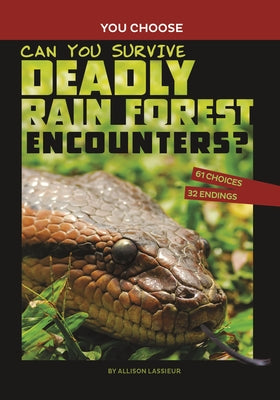 Can You Survive Deadly Rain Forest Encounters?: An Interactive Wilderness Adventure - Paperback | Diverse Reads