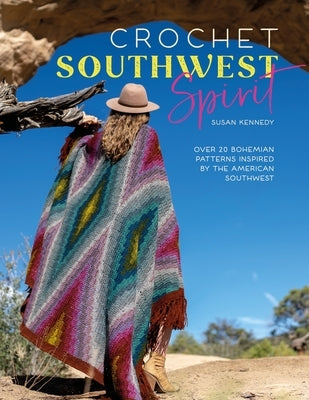 Crochet Southwest Spirit: Over 20 Bohemian Crochet Patterns Inspired by the American Southwest - Paperback | Diverse Reads