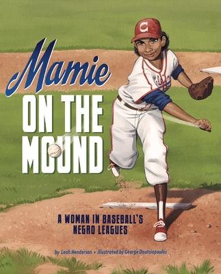 Mamie on the Mound: A Woman in Baseball's Negro Leagues - Paperback |  Diverse Reads