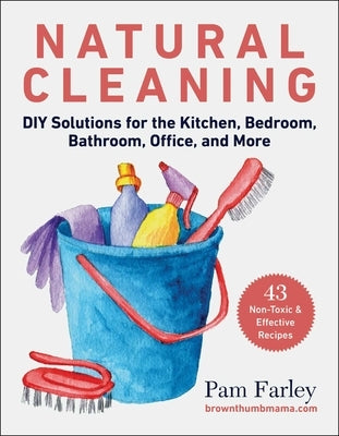 Natural Cleaning: DIY Solutions for the Kitchen, Bedroom, Bathroom, Office, and More - Paperback | Diverse Reads