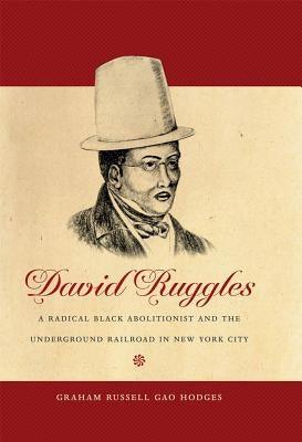 David Ruggles: A Radical Black Abolitionist and the Underground Railroad in New York City - Paperback | Diverse Reads