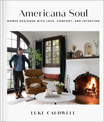 Americana Soul: Homes Designed with Love, Comfort, and Intention - Hardcover | Diverse Reads