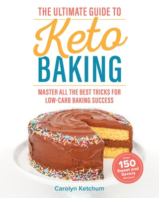 The Ultimate Guide to Keto Baking: Master All the Best Tricks for Low-Carb Baking Success - Paperback | Diverse Reads