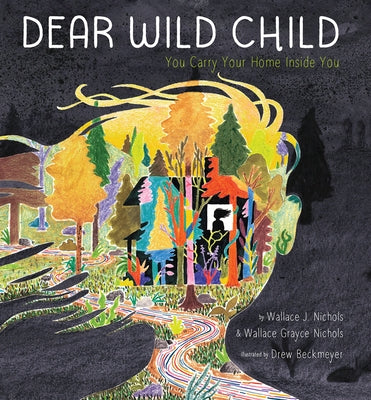 Dear Wild Child: You Carry Your Home Inside You - Hardcover | Diverse Reads