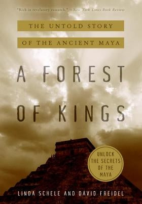 A Forest of Kings: The Untold Story of the Ancient Maya - Paperback | Diverse Reads