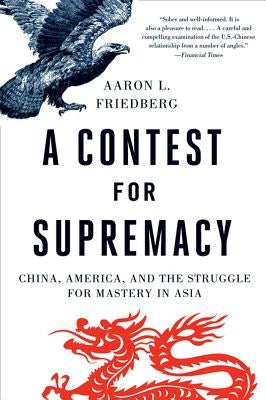 A Contest for Supremacy: China, America, and the Struggle for Mastery in Asia - Paperback | Diverse Reads