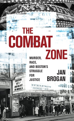 The Combat Zone: Murder, Race, and Boston's Struggle for Justice - Paperback | Diverse Reads