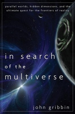 In Search of the Multiverse: Parallel Worlds, Hidden Dimensions, and the Ultimate Quest for the Frontiers of Reality - Paperback | Diverse Reads