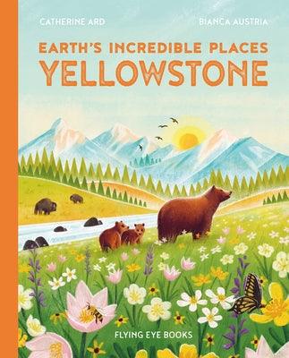 Earth's Incredible Places: Yellowstone - Hardcover | Diverse Reads
