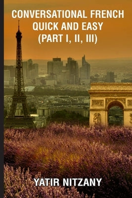 Conversational French Quick and Easy - Part I, II, and III - Paperback | Diverse Reads
