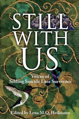 Still With Us: Voices of Sibling Suicide Loss Survivors - Paperback | Diverse Reads