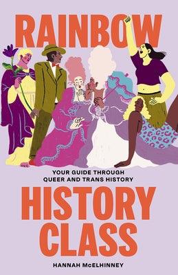 Rainbow History Class: Your Guide Through Queer and Trans History - Hardcover | Diverse Reads
