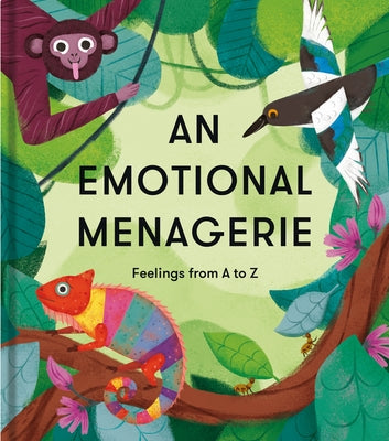 An Emotional Menagerie: Feelings from A to Z - Hardcover | Diverse Reads