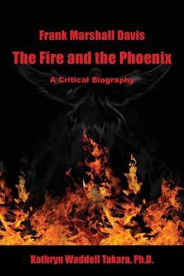 Frank Marshall Davis: The Fire and the Phoenix (a Critical Biography) - Paperback | Diverse Reads