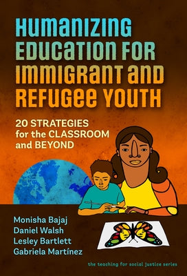 Humanizing Education for Immigrant and Refugee Youth: 20 Strategies for the Classroom and Beyond - Paperback | Diverse Reads