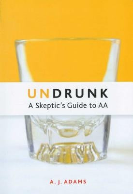 Undrunk: A Skeptics Guide to AA - Paperback | Diverse Reads
