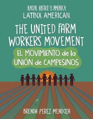 The United Farm Workers Movement / El Movimiento de la Uni&#1091;n de Campesinos - Library Binding | Diverse Reads
